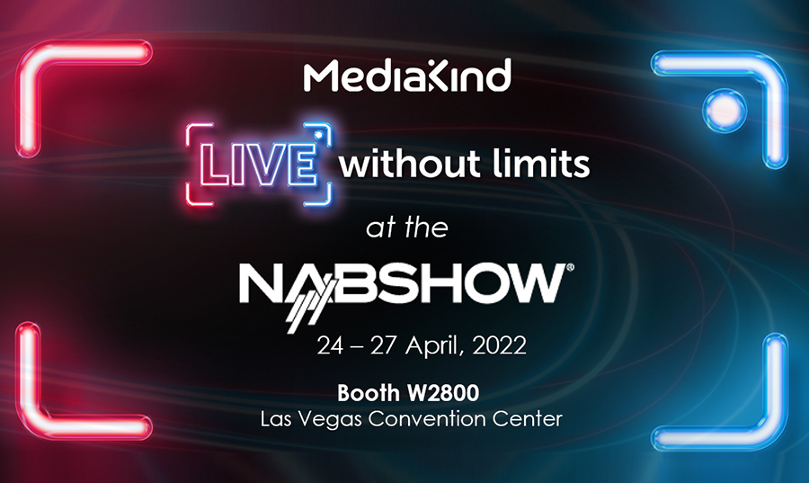 NAB Show 2022 Preview: MediaKind’s Back in Vegas! 