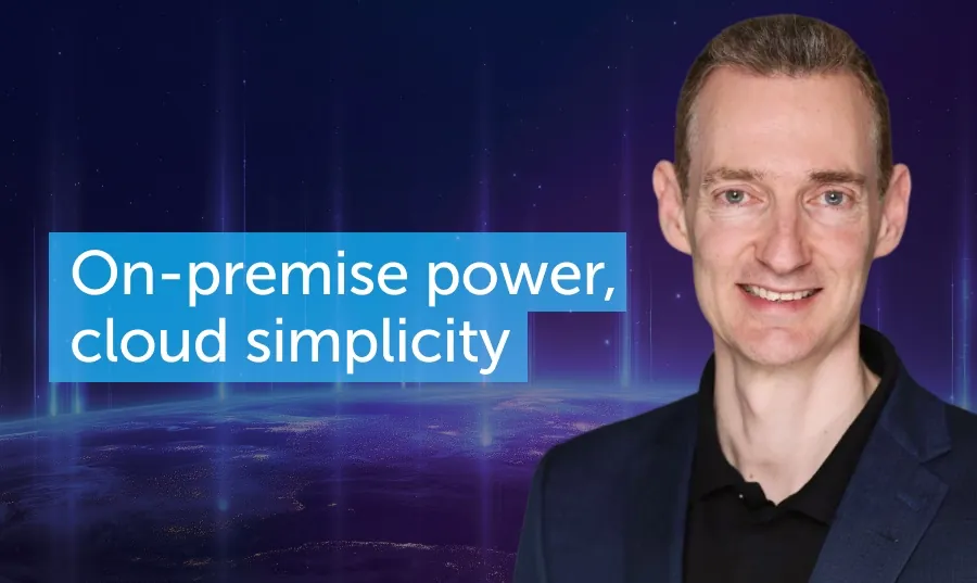 On-premise power, cloud simplicity 